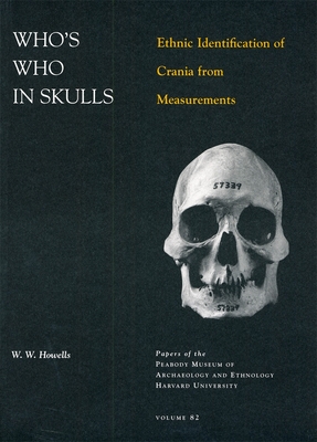 Who's Who in Skulls: Ethnic Identification of Crania from Measurements - Howells, William White