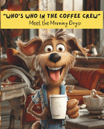 "Who's Who in the Coffee Crew: Meet the Morning Dogs!"