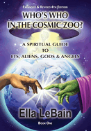 Who's Who in the Cosmic Zoo?: A Guide to ETs, Aliens, Gods & Angels