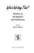 Who's Writing This?: Notations on the Authorial I, with Self Portraits