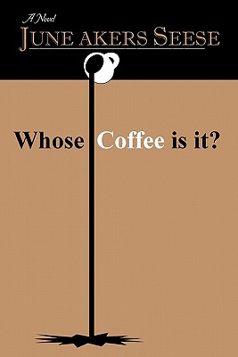 Whose Coffee Is It? - Seese, June Akers