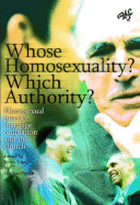 Whose Homosexuality? Which Authority?: Homosexual Practice, Marriage and Ordination in the Church