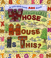 Whose House Is This?: A Lift-And-Look ABC Book