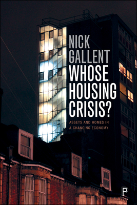 Whose Housing Crisis?: Assets and Homes in a Changing Economy - Gallent, Nick