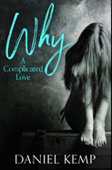 Why - A Complicated Love: Premium Hardcover Edition