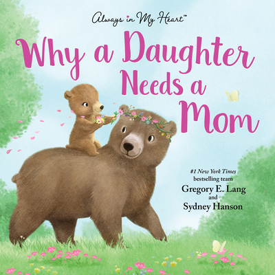 Why a Daughter Needs a Mom - Lang, Gregory E, and Hill, Susanna Leonard