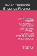 Why a Free Trade Agreement with the USA Is the Total Solution for Building the Future: Today