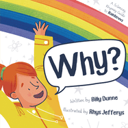 Why?: A Sciencey, Rhymey Guide to Rainbows