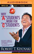 Why a Students Work for C Students and B Students Work for the Government: Rich Dad's Guide to Financial Education for Parents