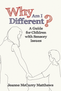 Why Am I Different?: A Guide for Children with Sensory Issues