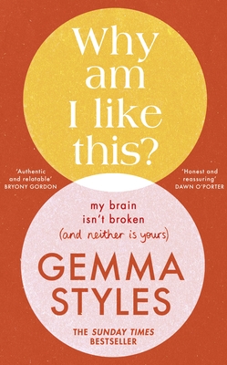 Why Am I Like This?: My Brain Isn't Broken (and Neither Is Yours) - Styles, Gemma