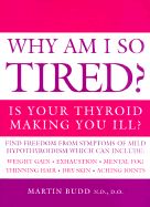 Why Am I So Tired?: Is Your Thyroid Making You Ill?