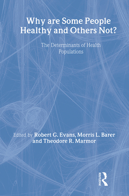 Why Are Some People Healthy and Others Not? - Barer, Morris (Editor)