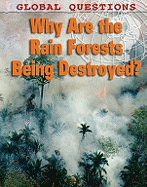 Why Are the Rain Forests Being Destroyed?