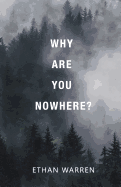 Why Are You Nowhere?
