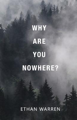 Why Are You Nowhere? - Warren, Ethan