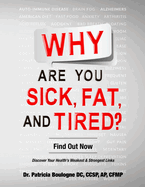 Why Are You Sick, Fat, and Tired?: Find Out Now