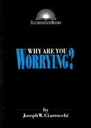 Why Are You Worrying? - Ciarrocchi, Joseph W