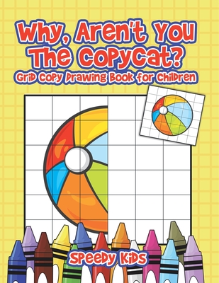 Why, Aren't You The Copycat? Grid Copy Drawing Book for Children - Speedy Kids