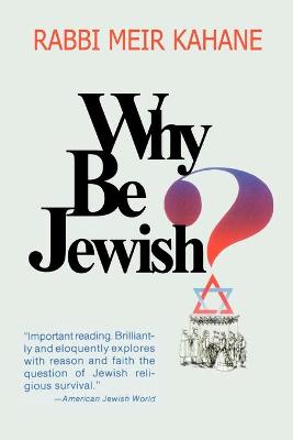 Why Be Jewish ? Intermarriage, Assimilation, and Alienation - Kahane, Meir, and Kahane, Rabbi Meir