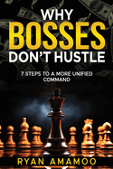 Why Boss's Don't Hustle: 7 Steps to a more Unified Command