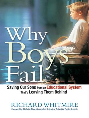 Why Boys Fail: Saving Our Sons from an Educational System That's Leaving Them Behind - Whitmire, Richard