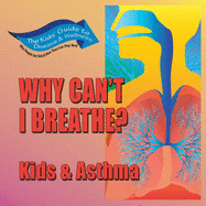Why Can't I Breathe?: Kids and Asthma