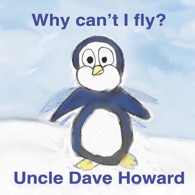 Why Can't I Fly? - Howard, Uncle Dave