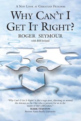Why Can't I Get It Right? - Seymour, Roger, and Ireland, Bill