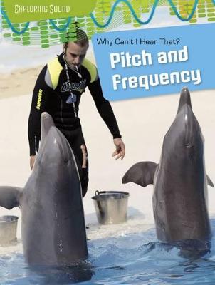 Why Can't I Hear That?: Pitch and Frequency - Spilsbury, Louise A