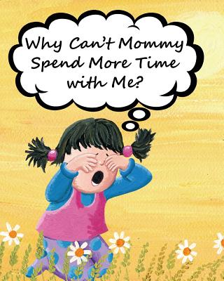 Why Can't Mommy Spend More Time with Me? - Huston, Jimmy, and Petrlik, Andere Andrea