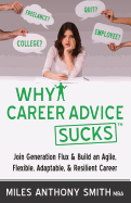 Why Career Advice Sucks: Join Generation Flux & Build an Agile, Flexible, Adaptable, & Resilient Career