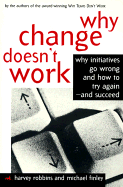 Why Change Doesn't Work - Robbins, Harvey, and Finley, Michael