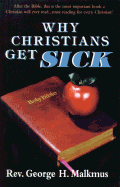 Why Christians Get Sick - Malkmus, George H