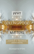 Why Collingwood Matters: A Defence of Humanistic Understanding