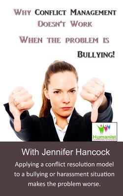 Why Conflict Management Doesn't Work When the Problem is Bullying - Finley, Reginald V, Sr. (Editor), and Hancock, Jennifer