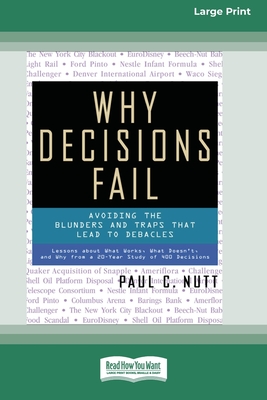 Why Decisions Fail: Avoiding the Blunders and Traps that Lead to Debacles [Standard Large Print 16 Pt Edition] - Nutt, Paul C