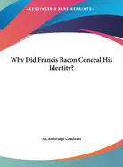 Why Did Francis Bacon Conceal His Identity?