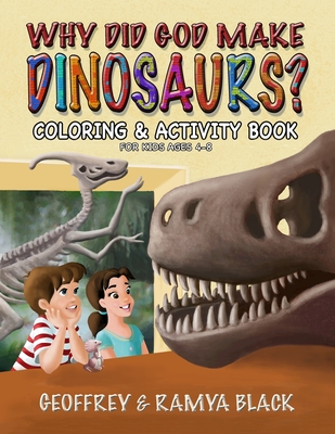 Why Did God Make Dinosaurs? - Coloring & Activity Book For Kids Ages 4-8 - Black, Geoffrey
