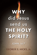 Why Did Jesus Send Us the Holy Spirit?: John 16:7