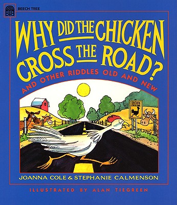 Why Did the Chicken Cross the Road? - Cole, Joanna, and Calmenson, Stephanie