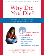Why Did You Die?: Activities to Help Children Cope with Grief & Loss