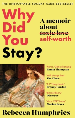 Why Did You Stay?: The instant Sunday Times bestseller: A memoir about self-worth - Humphries, Rebecca