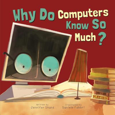 Why Do Computers Know So Much? - Shand, Jennifer