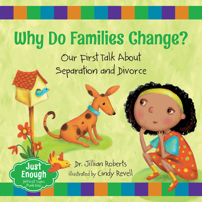 Why Do Families Change?: Our First Talk about Separation and Divorce - Roberts, Jillian, Dr.