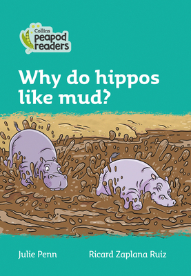 Why do hippos like mud?: Level 3 - Penn, Julie