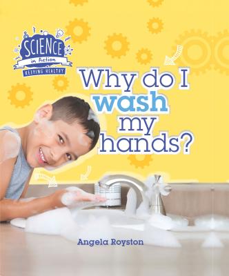 Why Do I Wash My Hands? - Royston, Angela