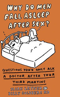 Why Do Men Fall Asleep After Sex? - Leyner, Mark, and Goldberg, Billy
