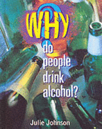 Why Do People Drink Alcohol? - Johnson, Julie