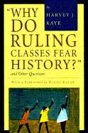 Why Do Ruling Classes Fear History?: And Other Questions
